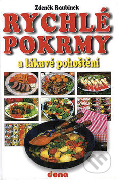 Kniha: Rychlé pokrmy a lákavé pohoštění (Zdeněk Roubínek). Dona, 2004 Kniha: Rychlé pokrmy a lákavé pohoštění (Zdeněk Roubínek). Dona, 2004
