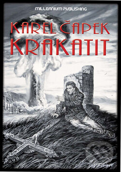 Kniha: Krakatit (Karel Čapek). Milénium Plus, 2009 Kniha: Krakatit (Karel Čapek). Milénium Plus, 2009