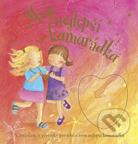 Kniha: Moje nejlepší kamarádka (Gaby Goldsack). Slovart CZ, 2009 Kniha: Moje nejlepší kamarádka (Gaby Goldsack). Slovart CZ, 2009