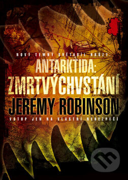 Kniha: Antarktida: Zmrtvýchvstání (Jeremy Robinson). BB/art, 2009 Kniha: Antarktida: Zmrtvýchvstání (Jeremy Robinson). BB/art, 2009