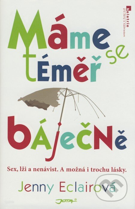 Kniha: Máme se téměř báječně (Jenny Eclairová). Jota, 2009 Kniha: Máme se téměř báječně (Jenny Eclairová). Jota, 2009