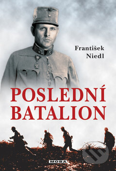 Kniha: Poslední batalion (František Niedl). Moba, 2009 Kniha: Poslední batalion (František Niedl). Moba, 2009