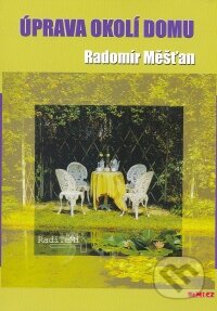 Kniha: Úpravy okolí domu (Radomír Měšťan). TeMi, 2009 Kniha: Úpravy okolí domu (Radomír Měšťan). TeMi, 2009