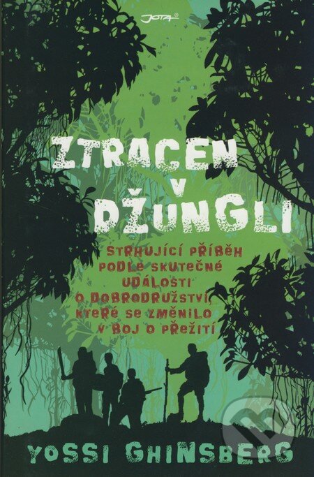 Kniha: Ztracen v džungli (Yossi Ghinsberg). Jota, 2009 Kniha: Ztracen v džungli (Yossi Ghinsberg). Jota, 2009