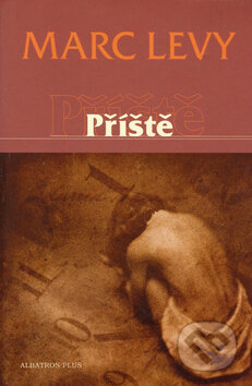 Kniha: Příště (Marc Levy). Albatros CZ, 2006 Kniha: Příště (Marc Levy). Albatros CZ, 2006