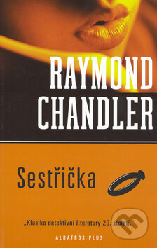 Kniha: Sestřička (Raymond Chandler). Albatros CZ, 2006 Kniha: Sestřička (Raymond Chandler). Albatros CZ, 2006