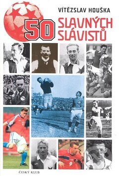 Kniha: 50 slavných Slávistů (Vítězslav Houška). Český klub, 2008 Kniha: 50 slavných Slávistů (Vítězslav Houška). Český klub, 2008