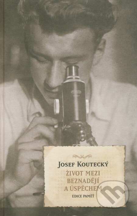 Kniha: Život mezi beznadějí a úspěchem (Josef Koutecký). Academia, 2008 Kniha: Život mezi beznadějí a úspěchem (Josef Koutecký). Academia, 2008