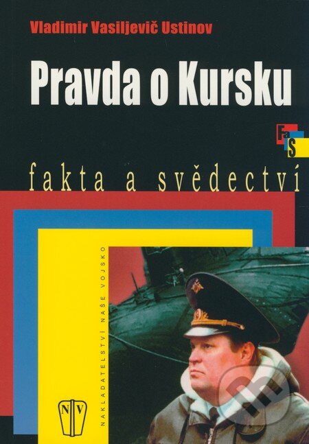 Kniha: Pravda o Kursku (Vladimir Vasiljevič Ustinov). Naše vojsko CZ, 2009 Kniha: Pravda o Kursku (Vladimir Vasiljevič Ustinov). Naše vojsko CZ, 2009