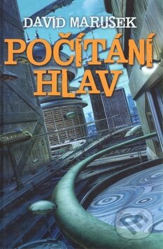 Kniha: Počítání hlav (David Marusek). Triton, 2009 Kniha: Počítání hlav (David Marusek). Triton, 2009