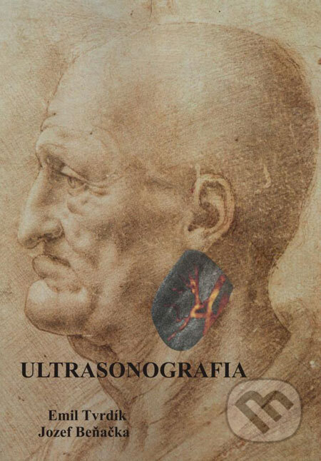 Kniha: Ultrasonografia (Emil Tvrdík a Jozef Beňačka). DANSTA, 2008 Kniha: Ultrasonografia (Emil Tvrdík a Jozef Beňačka). DANSTA, 2008