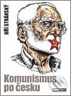 Komunismus po česku - Jiří Stránský, Respekt Publishing a.s, 2008