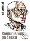 Kniha: Komunismus po česku (Jiří Stránský). Respekt Publishing a.s, 2008 Kniha: Komunismus po česku (Jiří Stránský). Respekt Publishing a.s, 2008
