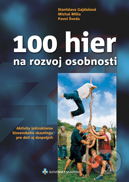 Kniha: 100 hier na rozvoj osobnosti (Michal Milla, Pavol Šveda a Stanislava Gajdošová). Slovenský skauting, 2009 Kniha: 100 hier na rozvoj osobnosti (Michal Milla, Pavol Šveda a Stanislava Gajdošová). Slovenský skauting, 2009