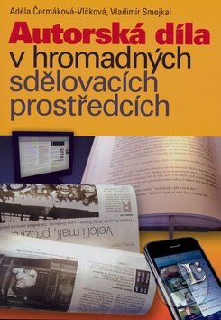 Kniha: Autorská díla v hromadných sdělovacích prostředcích (Adéla Čermáková-Vlčková a Vladimír Smejkal). Linde, 2009 Kniha: Autorská díla v hromadných sdělovacích prostředcích (Adéla Čermáková-Vlčková a Vladimír Smejkal). Linde, 2009