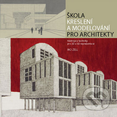 Kniha: Škola kreslení a modelování pro architekty (Mo Zell). Slovart CZ, 2009 Kniha: Škola kreslení a modelování pro architekty (Mo Zell). Slovart CZ, 2009