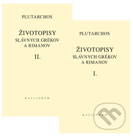Kniha: Životopisy slávnych Grékov a Rimanov I + II (Plutarchos). Kalligram, 2008 Kniha: Životopisy slávnych Grékov a Rimanov I + II (Plutarchos). Kalligram, 2008