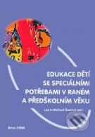 Kniha: Edukace dětí se speciálními potřebami v raném a předškolním věku (Lea Květoňová-Švecová). Paido, 2004 Kniha: Edukace dětí se speciálními potřebami v raném a předškolním věku (Lea Květoňová-Švecová). Paido, 2004