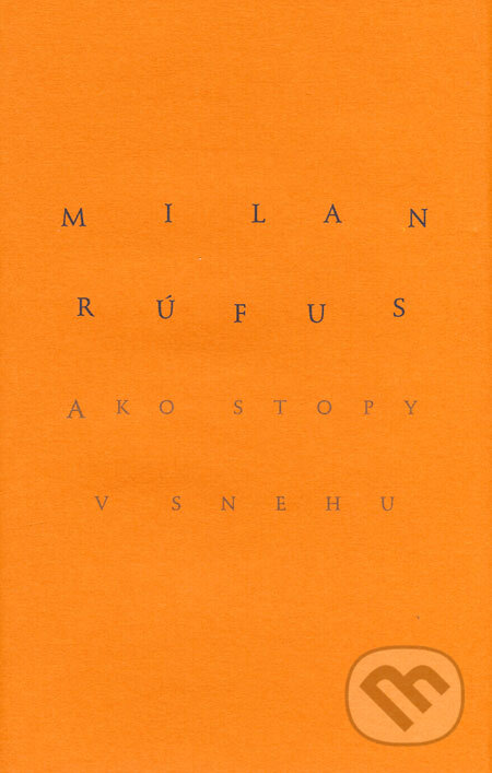 Kniha: Ako stopy v snehu (Milan Rúfus). Slovenský spisovateľ, 2009 Kniha: Ako stopy v snehu (Milan Rúfus). Slovenský spisovateľ, 2009
