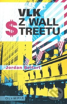 Kniha: Vlk z Wall Streetu (Jordan Belfort). Olympia, 2009 Kniha: Vlk z Wall Streetu (Jordan Belfort). Olympia, 2009