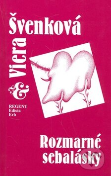 Kniha: Rozmarné sebalásky (Viera Švenková). Regent, 2009 Kniha: Rozmarné sebalásky (Viera Švenková). Regent, 2009