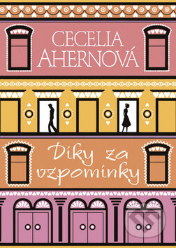 Kniha: Díky za vzpomínky (Cecelia Ahern). BB/art, 2009 Kniha: Díky za vzpomínky (Cecelia Ahern). BB/art, 2009