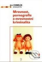 Kniha: Mravnost, pornografie a mravnostní kriminalita (Jan Chmelík a kolektiv). Portál, 2003 Kniha: Mravnost, pornografie a mravnostní kriminalita (Jan Chmelík a kolektiv). Portál, 2003