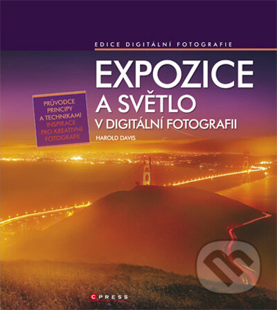 Kniha: Expozice a světlo (Harold Davis). Computer Press, 2009 Kniha: Expozice a světlo (Harold Davis). Computer Press, 2009