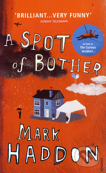 Kniha: A Spot of Bother (Mark Haddon). Vintage, 2007 Kniha: A Spot of Bother (Mark Haddon). Vintage, 2007