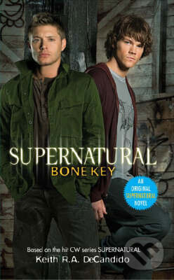 Kniha: Supernatural: Bone Key (Keith R.A. DeCandido). Titan Books Kniha: Supernatural: Bone Key (Keith R.A. DeCandido). Titan Books