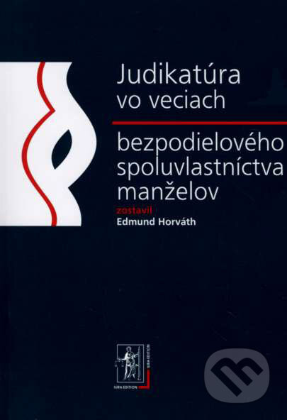 Kniha: Judikatúra vo veciach bezpodielového spoluvlastníctva manželov (Edmund Horváth). Wolters Kluwer (Iura Edition), 2008 Kniha: Judikatúra vo veciach bezpodielového spoluvlastníctva manželov (Edmund Horváth). Wolters Kluwer (Iura Edition), 2008