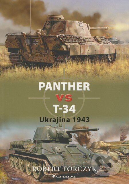 Kniha: Panther vs T–34 (Robert Forczyk). Grada, 2009 Kniha: Panther vs T–34 (Robert Forczyk). Grada, 2009