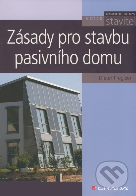 Kniha: Zásady pro stavbu pasivního domu (Dieter Pregizer). Grada, 2009 Kniha: Zásady pro stavbu pasivního domu (Dieter Pregizer). Grada, 2009