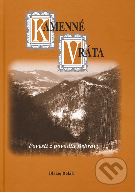 Kniha: Kamenné vráta (Blažej Belák). Knižné centrum, 2009 Kniha: Kamenné vráta (Blažej Belák). Knižné centrum, 2009