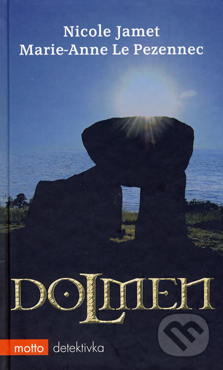 Kniha: Dolmen (Marie-Anne Le Pezennec a Nicole Jamet). Motto, 2009 Kniha: Dolmen (Marie-Anne Le Pezennec a Nicole Jamet). Motto, 2009