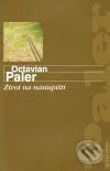 Kniha: Život na nástupišti (Octavian Paler). Mladá fronta, 2009 Kniha: Život na nástupišti (Octavian Paler). Mladá fronta, 2009