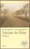 Kniha: Návraty do Želar (Dora Kaprálová a Květa Legátová). Host, 2009 Kniha: Návraty do Želar (Dora Kaprálová a Květa Legátová). Host, 2009
