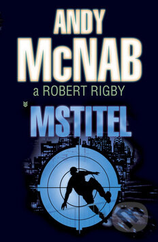 Kniha: Mstitel (Andy McNab a Robert Rigby). BB/art, 2009 Kniha: Mstitel (Andy McNab a Robert Rigby). BB/art, 2009
