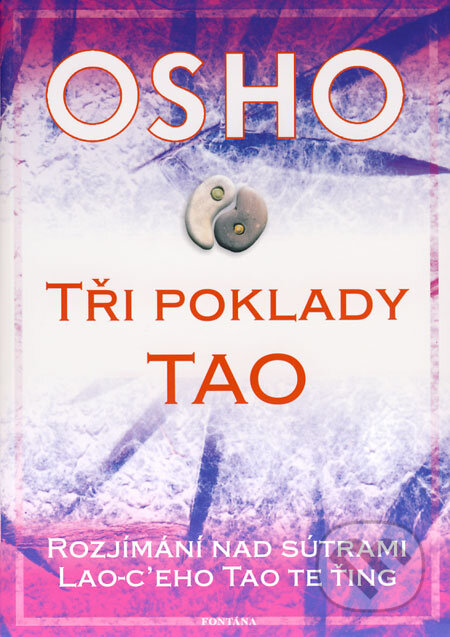 Kniha: Tři poklady Tao (Osho). Fontána, 2009 Kniha: Tři poklady Tao (Osho). Fontána, 2009