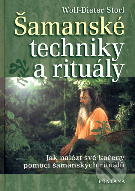 Kniha: Šamanské techniky a rituály (Wolf-Dieter Storl). Fontána, 2009 Kniha: Šamanské techniky a rituály (Wolf-Dieter Storl). Fontána, 2009
