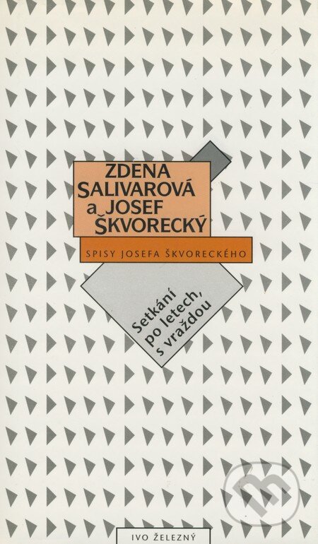 Kniha: Setkání po letech, s vraždou (Josef Škvorecký a Zdena Salivarová). Ivo Železný, 2001 Kniha: Setkání po letech, s vraždou (Josef Škvorecký a Zdena Salivarová). Ivo Železný, 2001