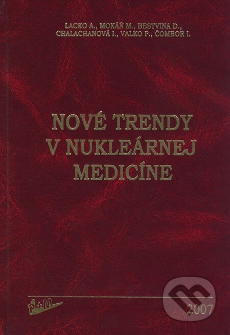 Kniha: Nové trendy v nukleárnej medicíne (Anton Lacko, Dušan Bestvina, Igor Čombor, Iveta Chalachanová, Marián Mokáň a Peter Valko). Vydavateľstvo P + M, 2007 Kniha: Nové trendy v nukleárnej medicíne (Anton Lacko, Dušan Bestvina, Igor Čombor, Iveta Chalachanová, Marián Mokáň a Peter Valko). Vydavateľstvo P + M, 2007