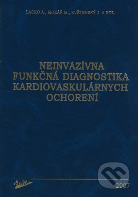 Kniha: Neinvazívna funkčná diagnostika kardiovaskulárnych ochorení (Anton Lacko, Marián Mokáň, Josef Květenský a kolektiv). Vydavateľstvo P + M, 2007 Kniha: Neinvazívna funkčná diagnostika kardiovaskulárnych ochorení (Anton Lacko, Marián Mokáň, Josef Květenský a kolektiv). Vydavateľstvo P + M, 2007