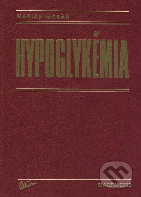 Kniha: Hypoglykémia (Marián Mokáň). Vydavateľstvo P + M, 2005 Kniha: Hypoglykémia (Marián Mokáň). Vydavateľstvo P + M, 2005