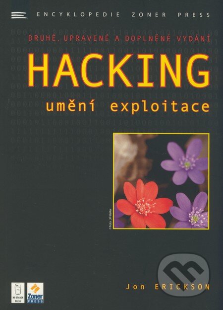 Kniha: Hacking - umění exploitace (Jon Erickson). Zoner Press, 2009 Kniha: Hacking - umění exploitace (Jon Erickson). Zoner Press, 2009