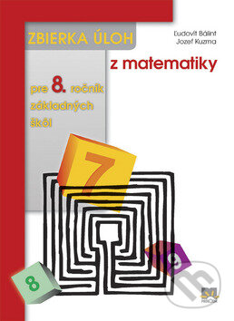 Kniha: Zbierka úloh z matematiky pre 8. ročník základných škôl (Jozef Kuzma a Ľudovít Bálint). Príroda, 2009 Kniha: Zbierka úloh z matematiky pre 8. ročník základných škôl (Jozef Kuzma a Ľudovít Bálint). Príroda, 2009
