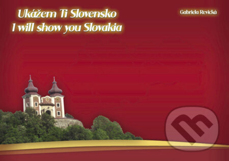 Kniha: Ukážem ti Slovensko I. (I will show you Slovakia I.) (Gabriela Revická). Tricio Literary & Holiday Company, 2009 Kniha: Ukážem ti Slovensko I. (I will show you Slovakia I.) (Gabriela Revická). Tricio Literary & Holiday Company, 2009