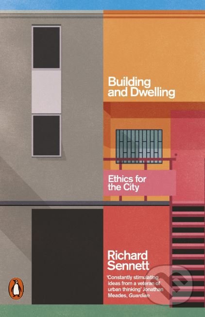 Kniha: Building and Dwelling (Richard Sennett). Penguin Books, 2019 Kniha: Building and Dwelling (Richard Sennett). Penguin Books, 2019