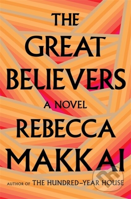 Kniha: The Great Believers (Rebecca Makkai). Fleet, 2018 Kniha: The Great Believers (Rebecca Makkai). Fleet, 2018