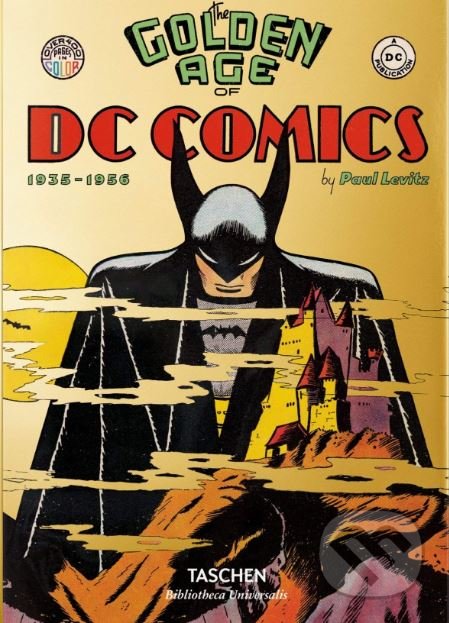 Kniha: The Golden Age of DC Comics (Paul Levitz). Taschen, 2019 Kniha: The Golden Age of DC Comics (Paul Levitz). Taschen, 2019